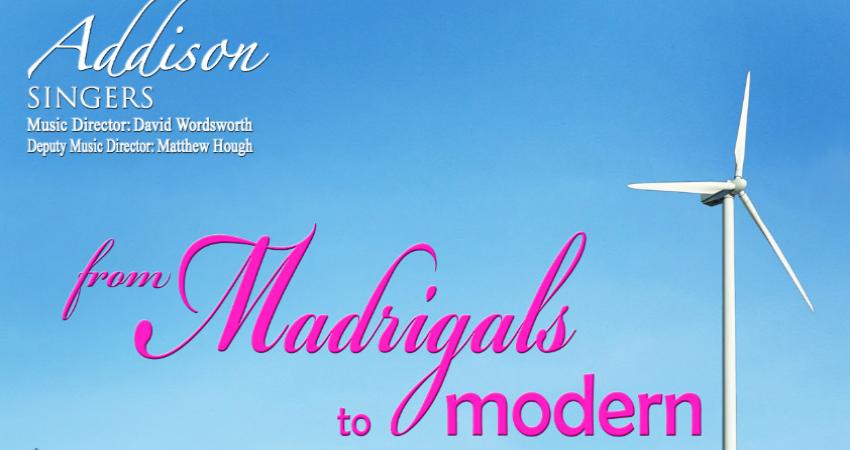 FROM MADRIGALS TO MODERN - ADDISON SINGERS