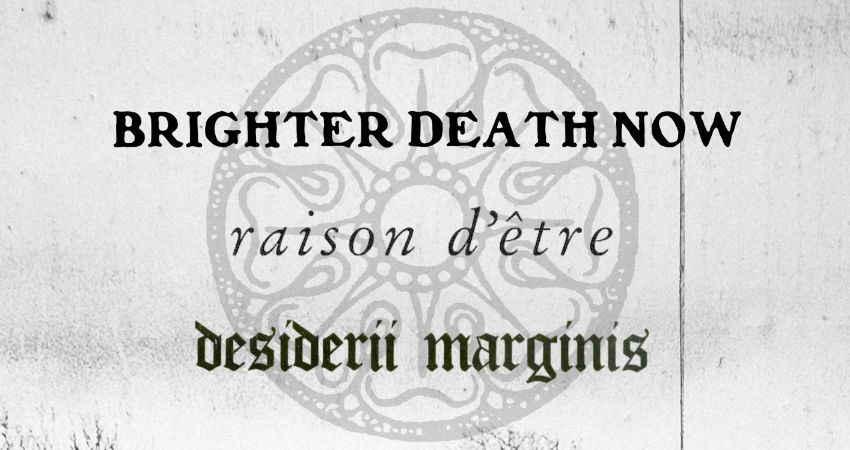 Brighter Death Now / Raison d'Être / Desiderii Marginis