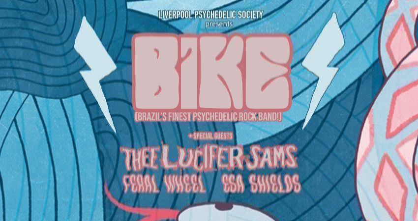 LIVERPOOL PSYCHEDELIC SOCIETY PRESENTS... BIKE (BRAZIL) 