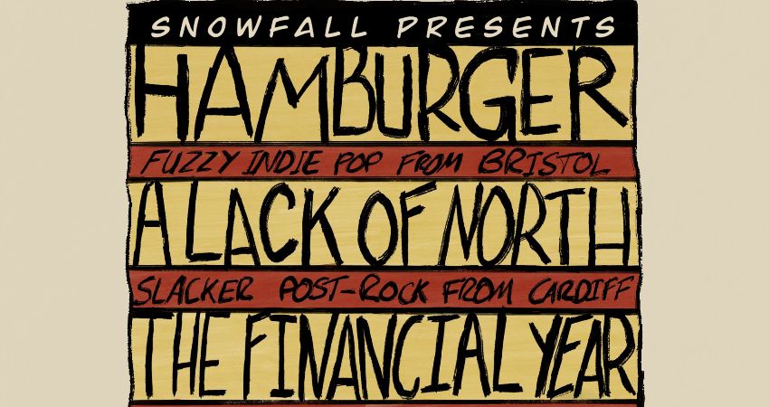 HAMBURGER / A LACK OF NORTH / THE FINANCIAL YEAR @FUEL ROCK CLUB, CARDIFF 