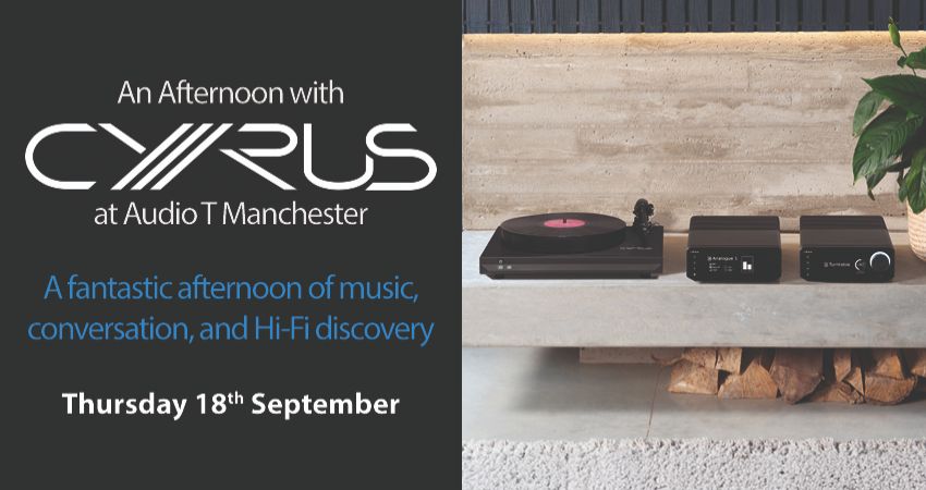 AN AFTERNOON WITH CYRUS AUDIO AT AUDIO T MANCHESTER 