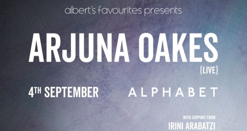 Arjuna Oakes Live + support from Irini Arabatzi & Scrimshire DJ set
