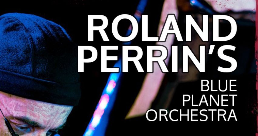 ROLAND PERRIN'S BLUE PLANET ORCHETRA 