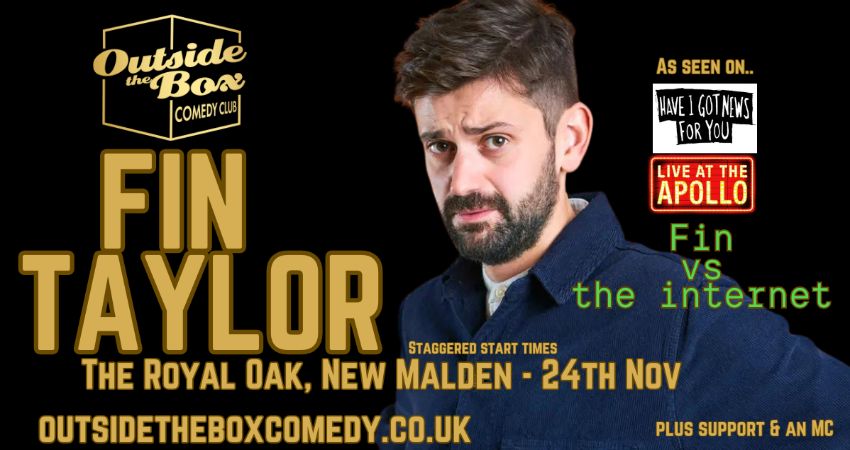 FIN TAYLOR AT OUTSIDE THE BOX COMEDY CLUB AT THE ROYAL OAK, NEW MALDEN 