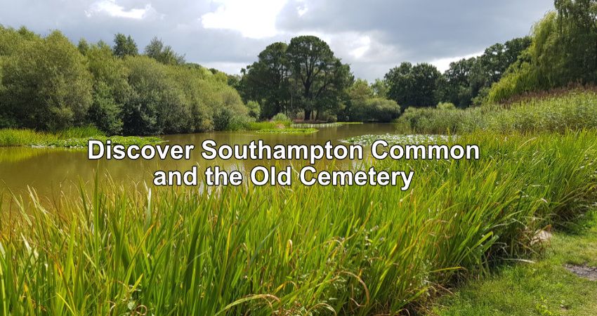 DISCOVER SOUTHAMPTON COMMON AND THE OLD CEMETERY 