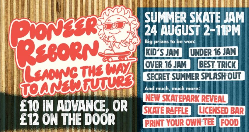 THE PIONEER REBORN - SUMMER SKATE JAM 