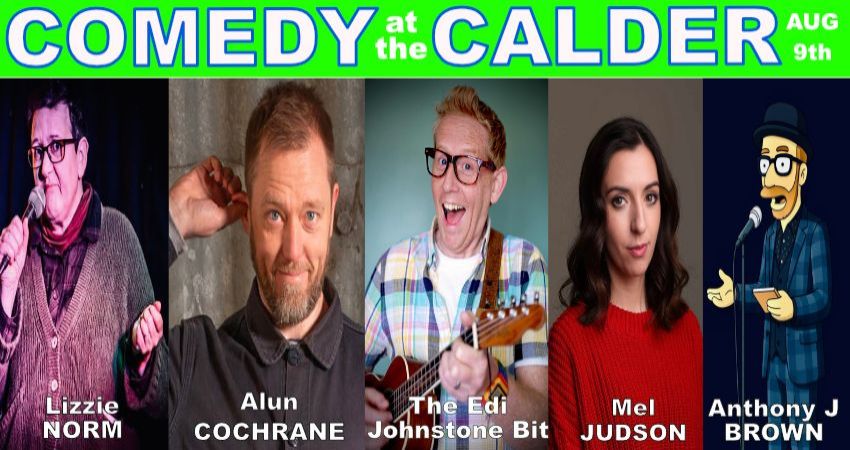Comedy at the Calder August '25 Starring Alun Cochrane & The Edi Johnston Bit