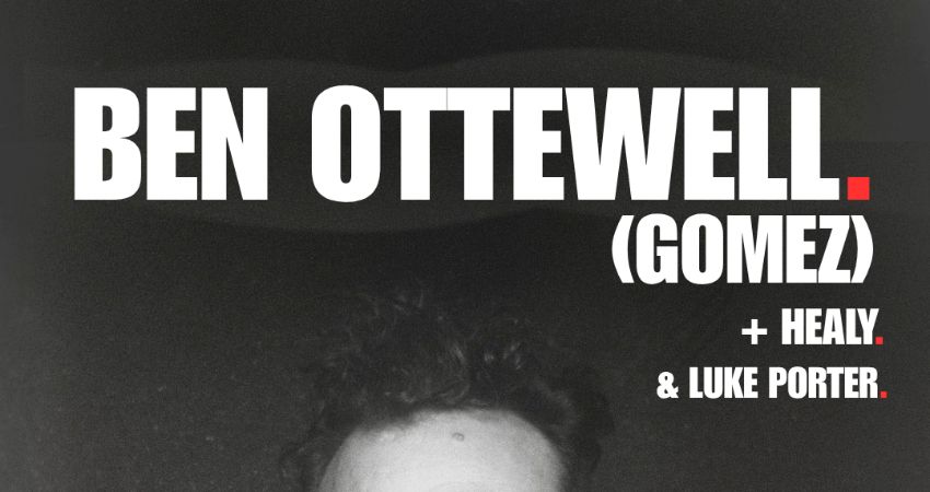 BEN OTTEWELL (GOMEZ) + HEALY 
