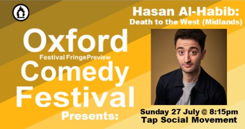 HASAN AL-HABIB: DEATH TO THE WEST (MIDLANDS) AT THE OXFORD COMEDY FESTIVAL 