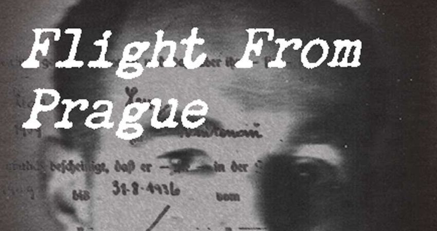 FLIGHT FROM PRAGUE – THE MAKING OF A REFUGEE 