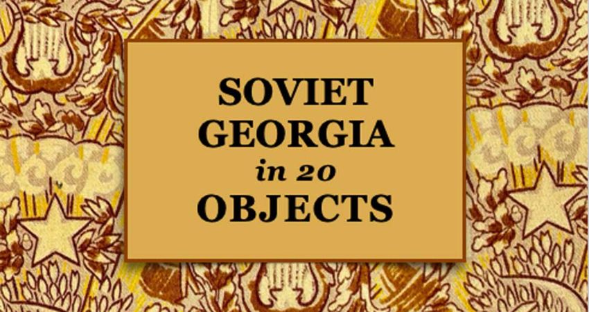 Soviet Georgia in 20 Objects