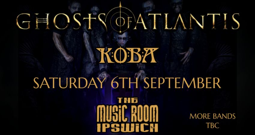 GHOSTS OF ATLANTIS + KOBA - LIVE AT THE MUSIC ROOM - IPSWICH 
