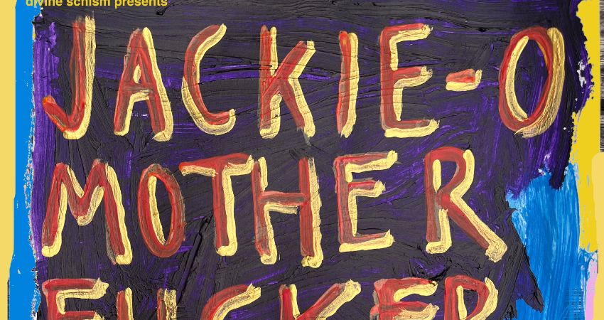 JACKIE-O MOTHERFUCKER + GARDEN BLOOMING 