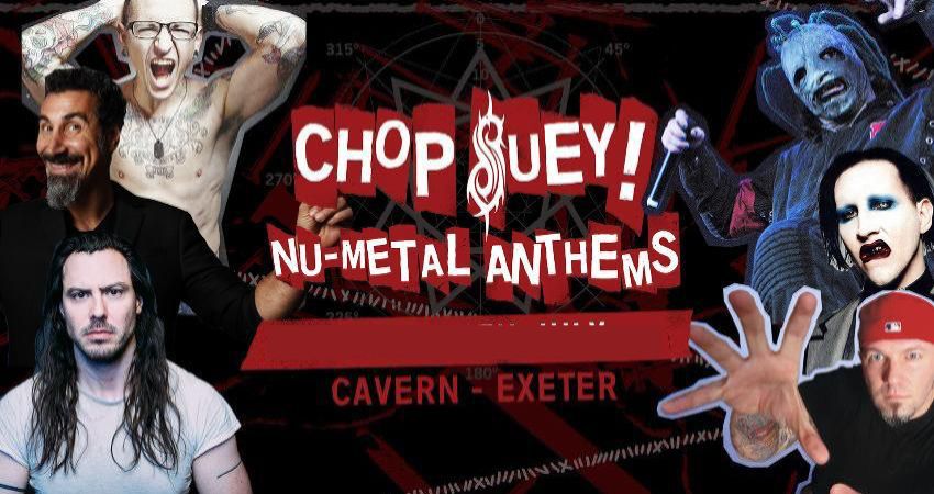 CHOP SUEY - NU METAL ANTHEMS 