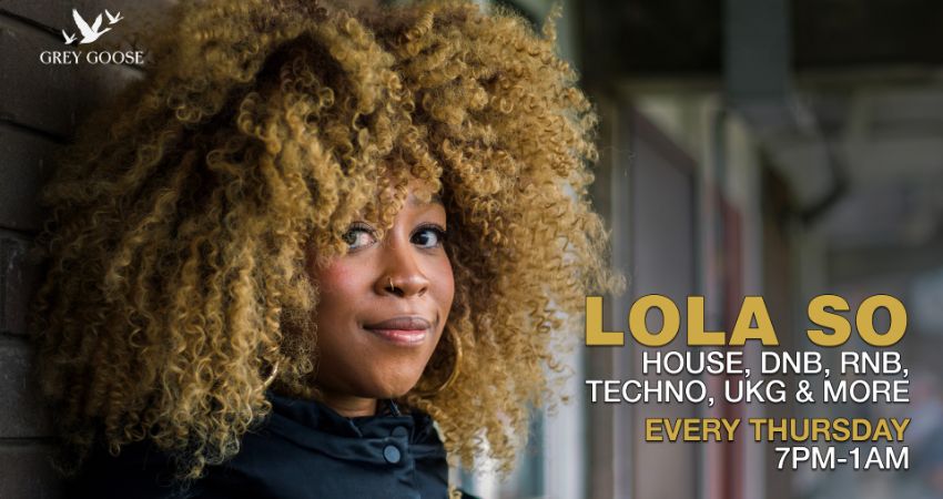 GREY GOOSE PRESENTS LOLA SO 