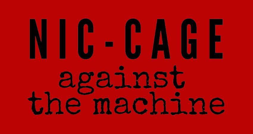 NIC-CAGE AGAINST THE MACHINE 