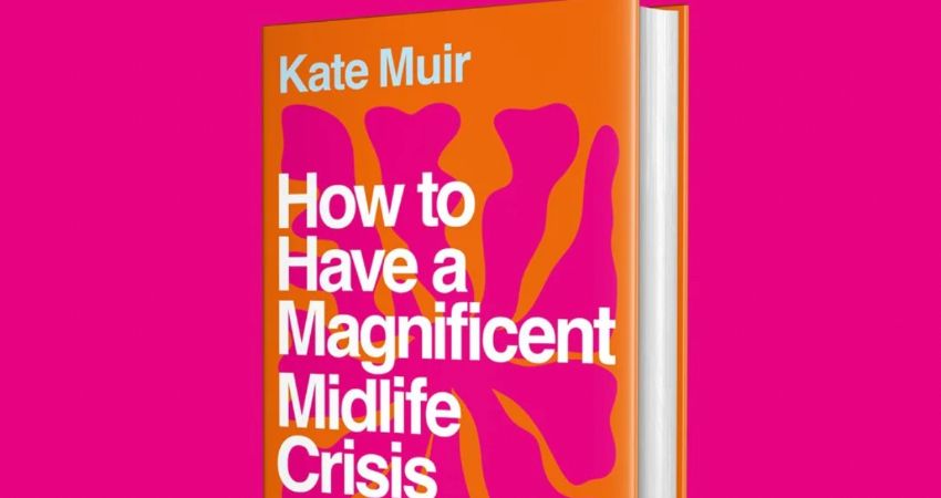 How To Have A Magnificent Midlife Crisis with Kate Muir 