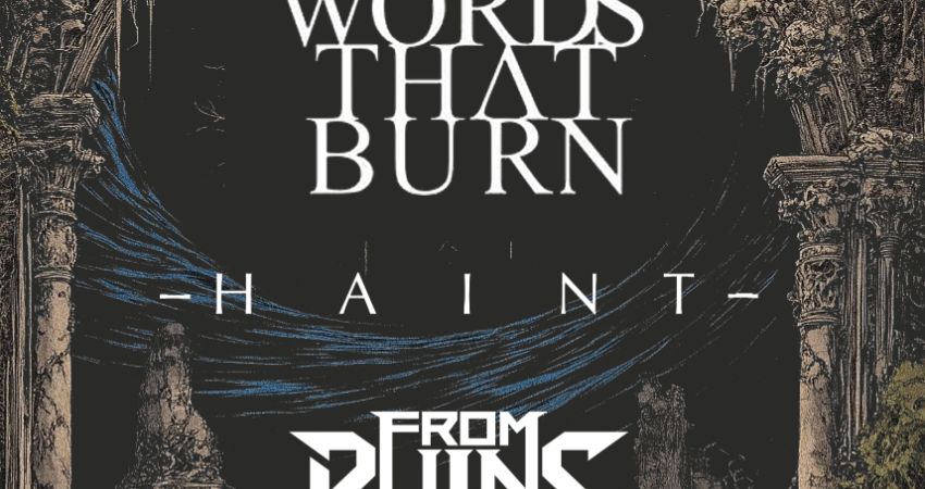 Words That Burn + Haint + From Ruins