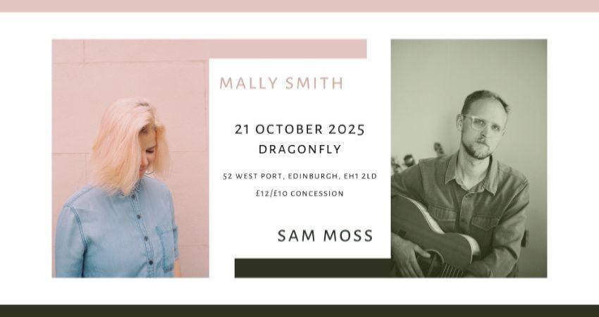 Mally Smith & Sam Moss | Dragonfly, Edinburgh