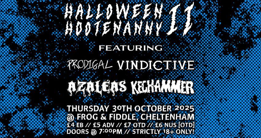 HALLOWEEN HOOTENANNY II - Ft. PRODIGAL // VINDICTIVE // AZALEAS // KEGHAMMER 