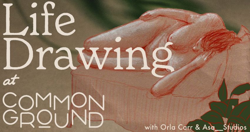 Life Drawing at Common Ground 