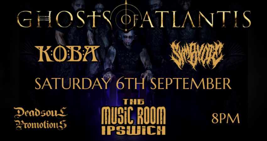 GHOSTS OF ATLANTIS + KOBA + SYMBYOTE - LIVE AT THE MUSIC ROOM - IPSWICH 