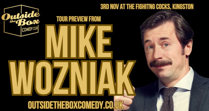 MIKE WOZNIAK at Outside the Box Comedy Club, Kingston.