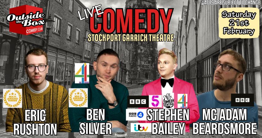 OUTSIDE THE BOX COMEDY CLUB - 21ST FEBRUARY - STOCKPORT GARRICK 