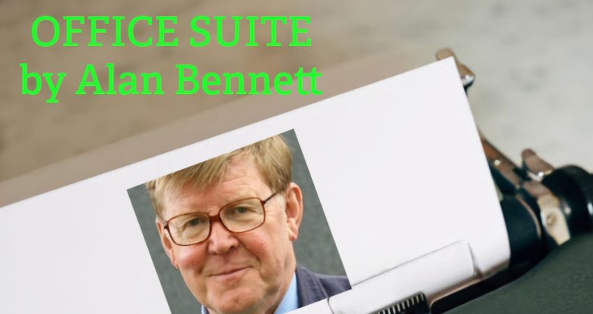 Office Suite by Alan Bennett 