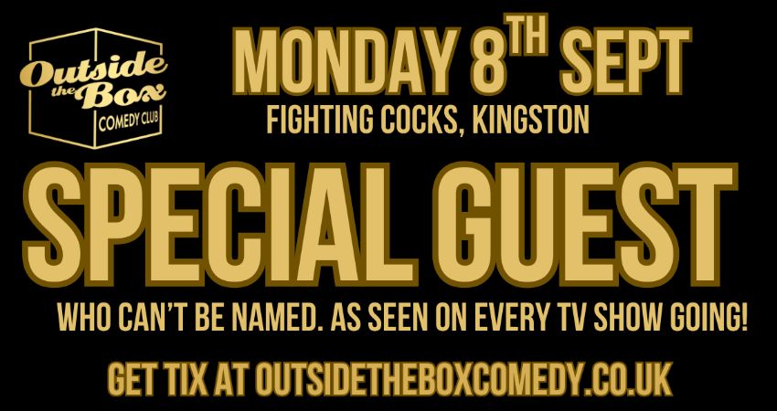 SPECIAL GUEST at Outside the Box Comedy Club at the Fighting Cocks pub 