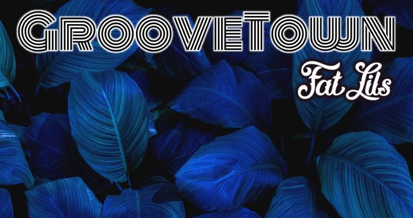 GrooveTown at Fat Lil’s 