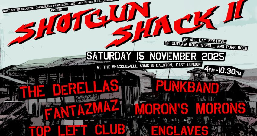 Shotgun Shack II, an all-day festival of Outlaw Rock'n'Roll and Punk Rock 15 Nov 25