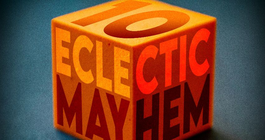 Eclectic Mayhem 10 