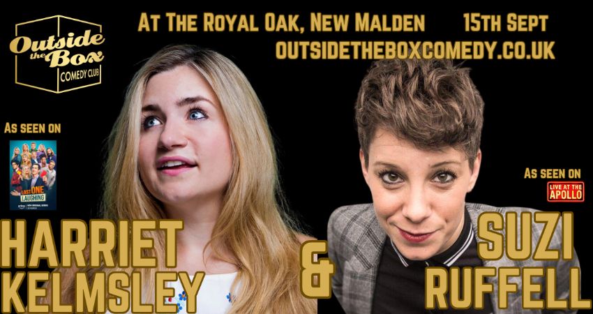 HARRIET KEMSLEY & SUZI RUFFELL at Outside the Box Comedy Club, New Malden 