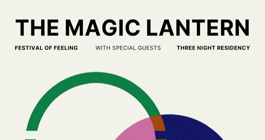 The Magic Lantern - Festival of Feeling - Night 1