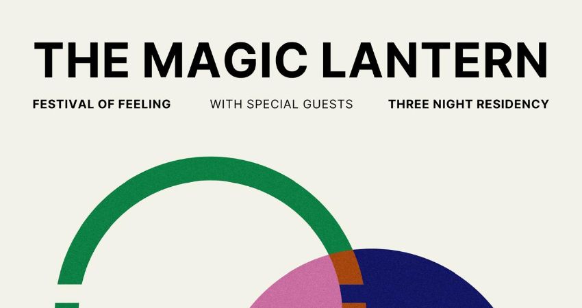 The Magic Lantern - Festival of Feeling - Night 2 