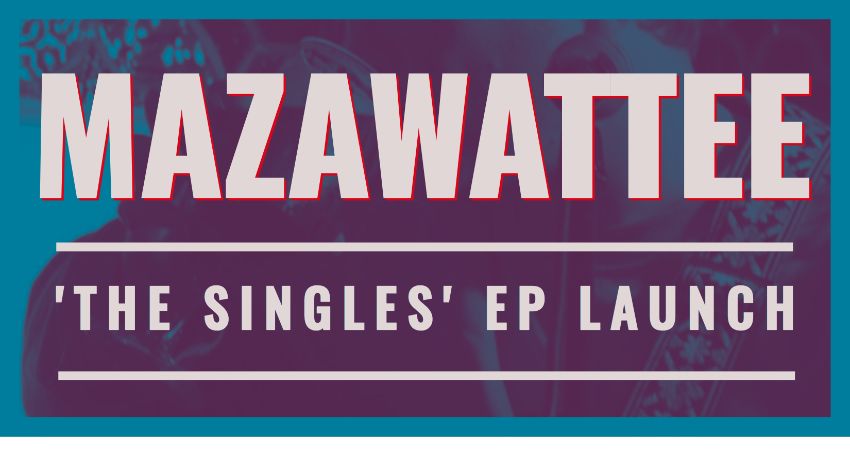 Mazawattee – 'The Singles' Launch