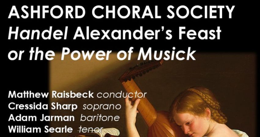 Ashford Choral Society - Handel - Alexander’s Feast