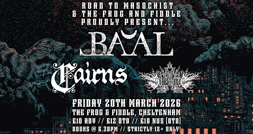 ROAD TO MASOCHIST PRESENTS! Ft. BA'AL // CAIRNS // ULLENWOOD 