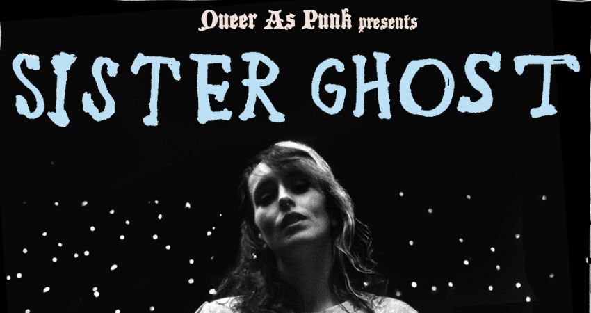 Queer as Punk: Sister Ghost 