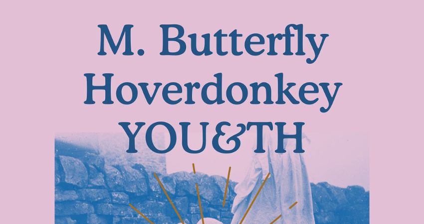 M. Butterfly, Hoverdonkey, YOU&TH