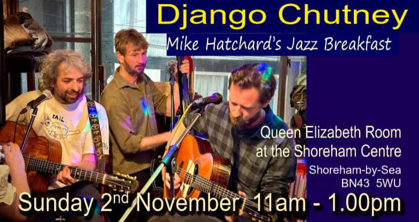 DJANGO CHUTNEY WITH MIKE HATCHARD'S JAZZ BREAKFAST 