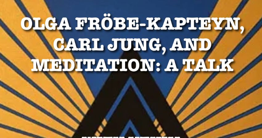 Olga Fröbe-Kapteyn, Carl Jung and Meditation: A Talk