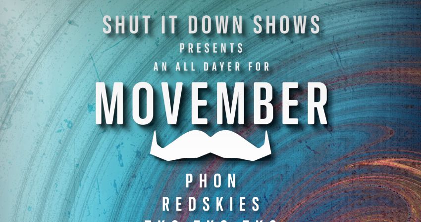 SHUT IT DOWN SHOWS PRESENTS: MOVEMBER 