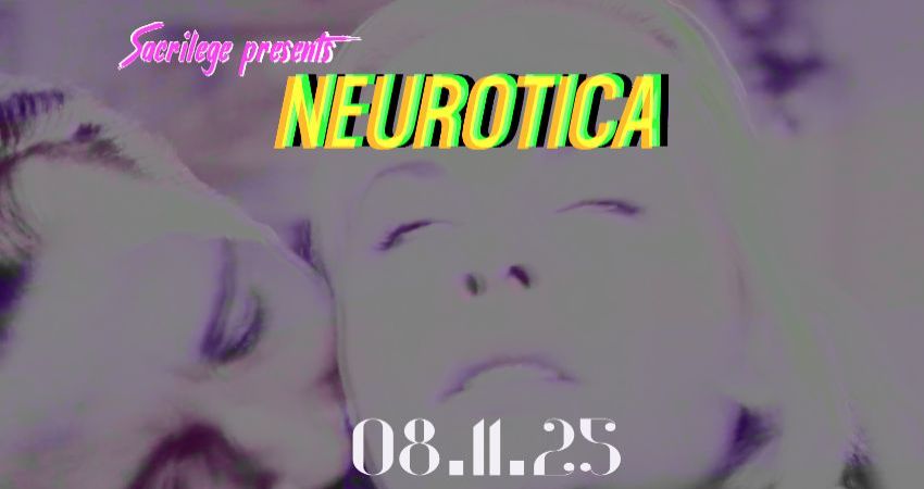 SACRILEGE PRESENTS: NEUROTICA