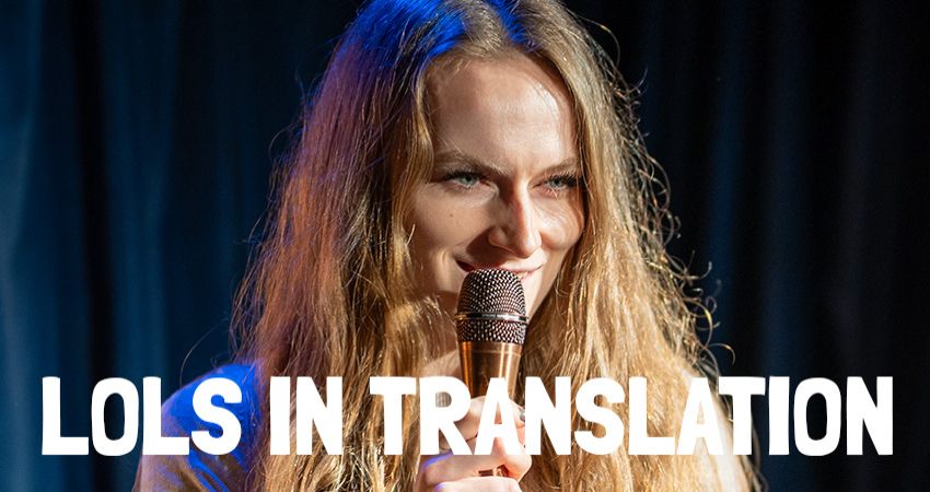 LOLs in Translation - standup comedy from Arts and Humanities researchers 