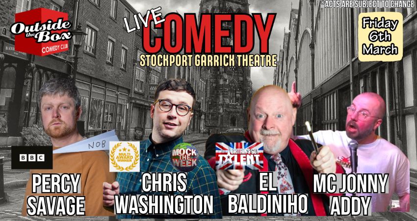 OUTSIDE THE BOX COMEDY CLUB - 6TH MARCH - STOCKPORT GARRICK 