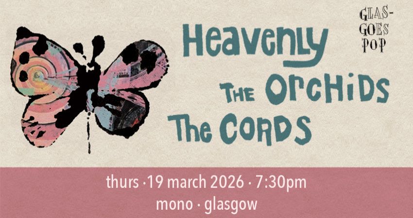Heavenly + The Orchids + The Cords