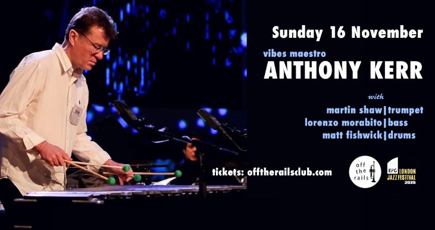 ANTHONY KERR QUARTET - EFG London Jazz Festival 2025 