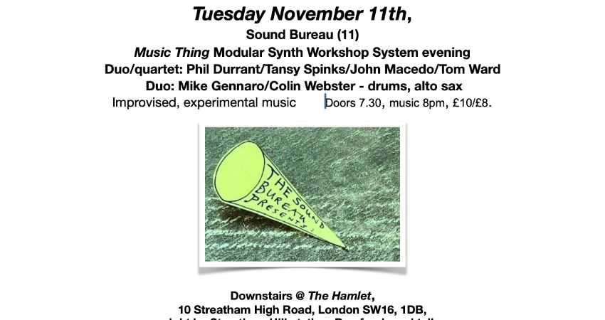 The Sound Bureau (11) presents: Modular Synth Special - Durrant/Spinks/Macedo/Ward + Gennara/Webster 